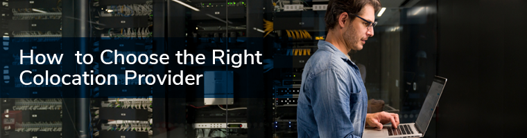 How To Choose The Right Colocation Provider